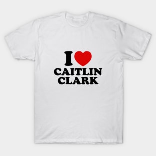 I Love Caitlin Clark T-Shirt